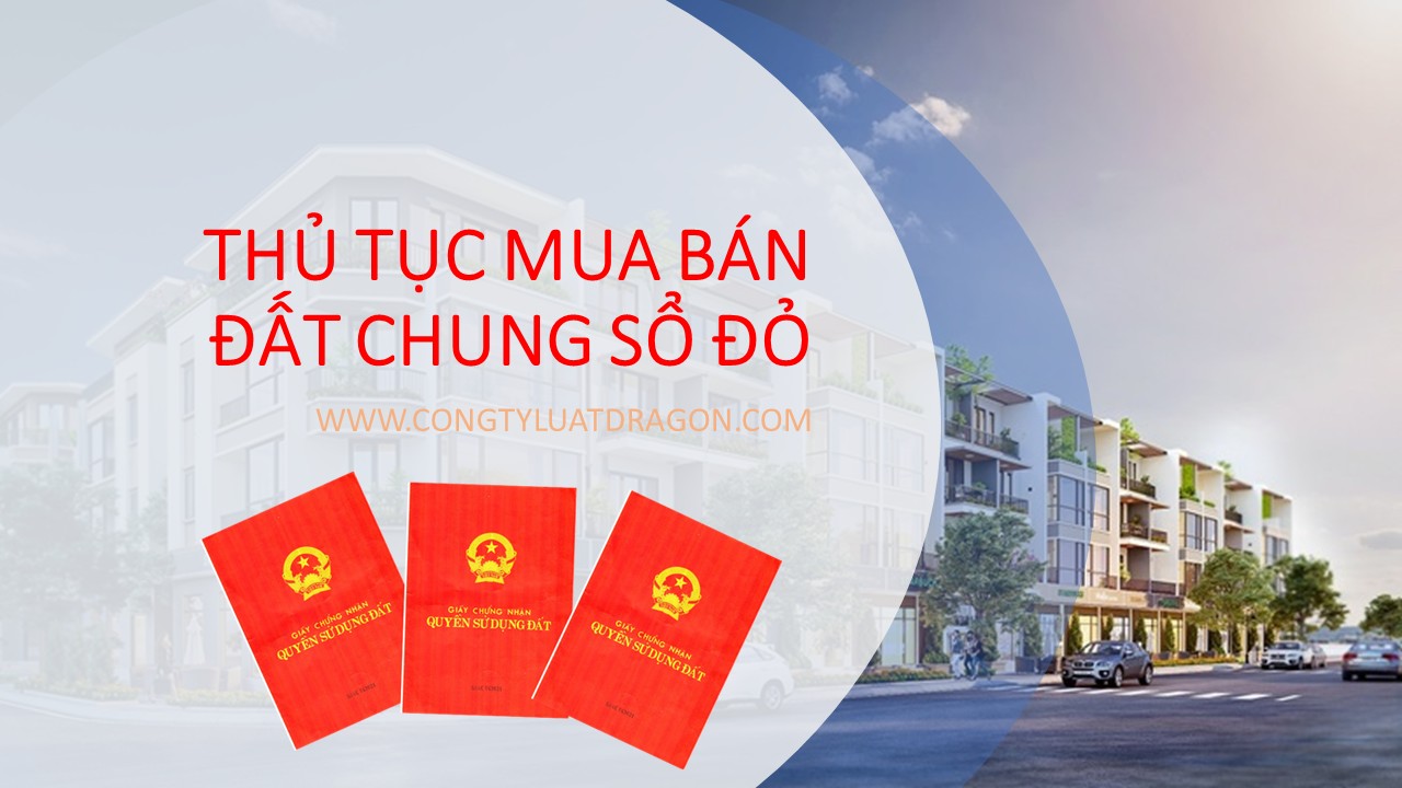 Thủ tục mua bán đất chung sổ đỏ